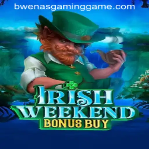 Exploring IrishWeekendBonusBuy: A New Adventure with Bwenas Gaming