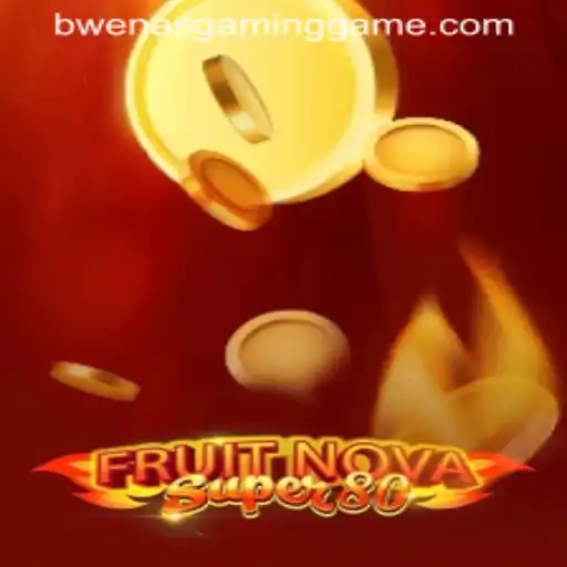 Exploring the Exciting World of FruitNovaSuper80: A Bwenas Gaming Favorite